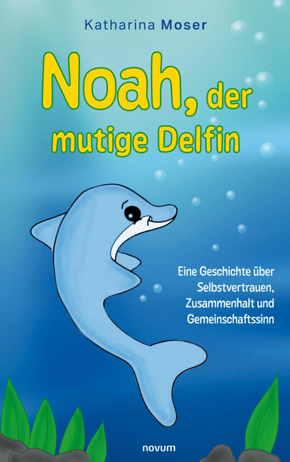 Cover: 9783991462507 | Noah, der mutige Delfin | Katharina Moser | Taschenbuch | Paperback