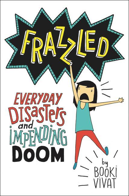 Cover: 9780062398796 | Frazzled: Everyday Disasters and Impending Doom | Booki Vivat | Buch