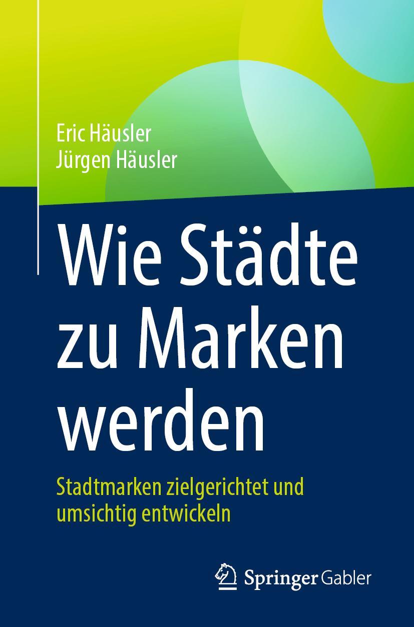 Cover: 9783658414559 | Wie Städte zu Marken werden | Jürgen Häusler (u. a.) | Taschenbuch