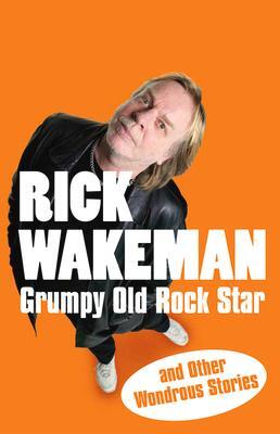 Cover: 9781848090057 | Grumpy Old Rock Star | And Other Wondrous Stories | Rick Wakeman