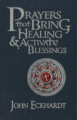 Cover: 9781616384685 | Prayers That Bring Healing and Activate Blessings | John Eckhardt