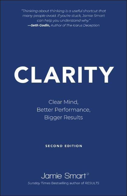 Cover: 9780857089366 | Clarity: Clear Mind, Better Performance, Bigger Results | Jamie Smart