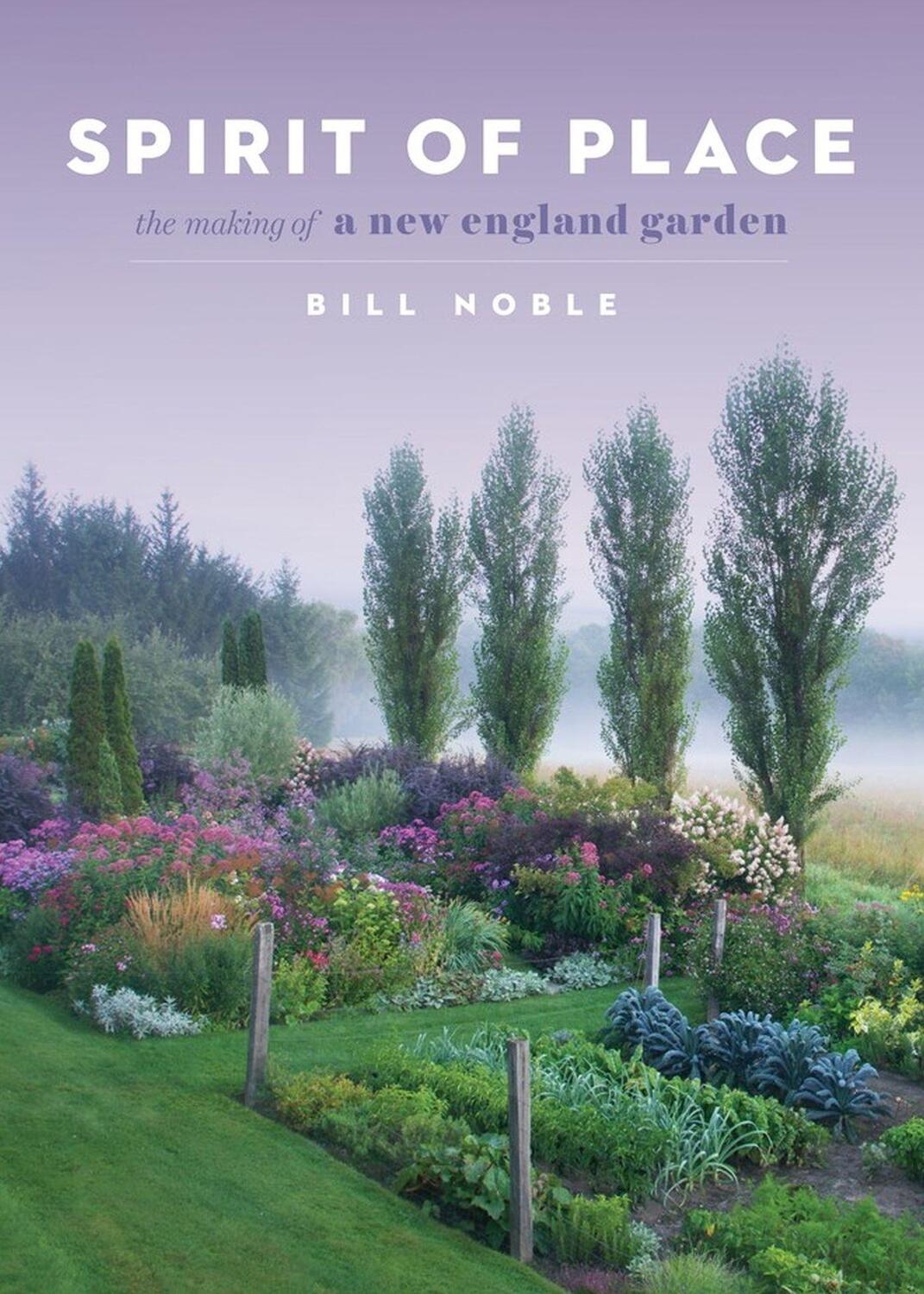 Cover: 9781604698503 | Spirit of Place: The Making of a New England Garden | Bill Noble