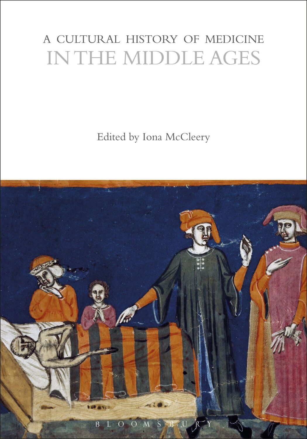 Cover: 9781350451490 | A Cultural History of Medicine in the Middle Ages | Iona McCleery