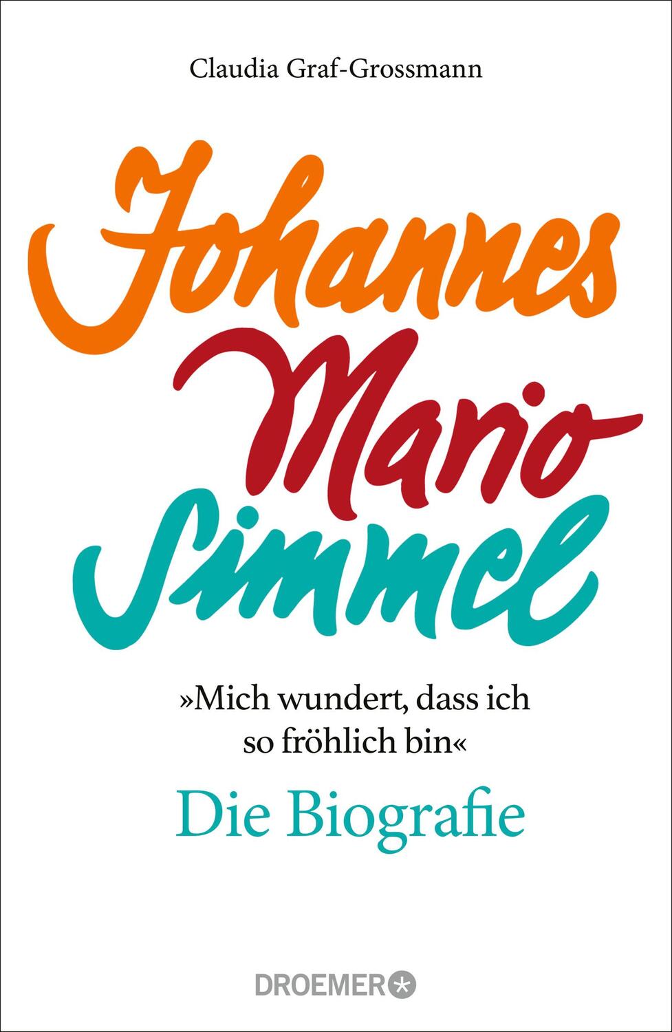 'Mich wundert, dass ich so fröhlich bin' Johannes Mario Simmel - die Biografie - Graf-Grossmann, Claudia