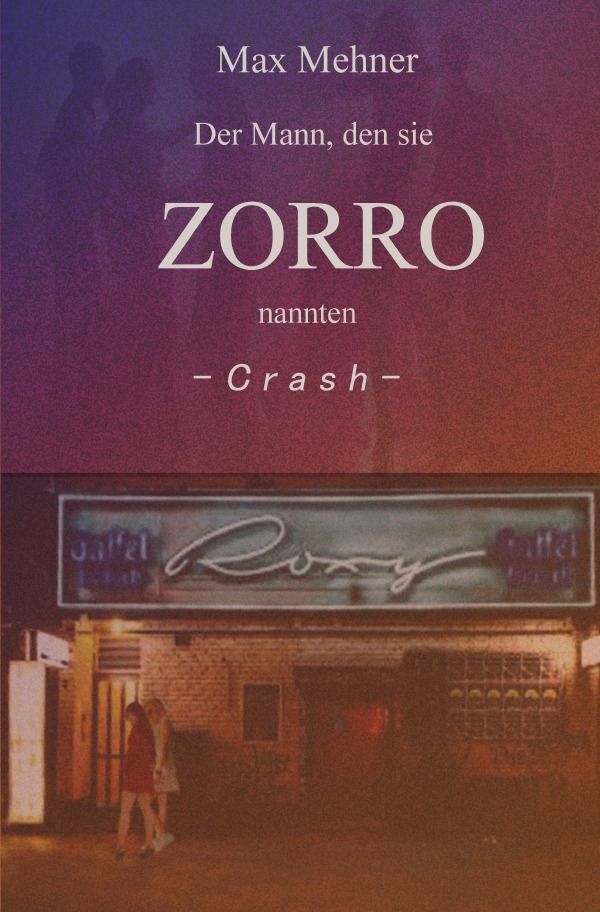Cover: 9783758496974 | Der Mann, den sie ZORRO nannten - CRASH | DE | Max Mehner | Buch