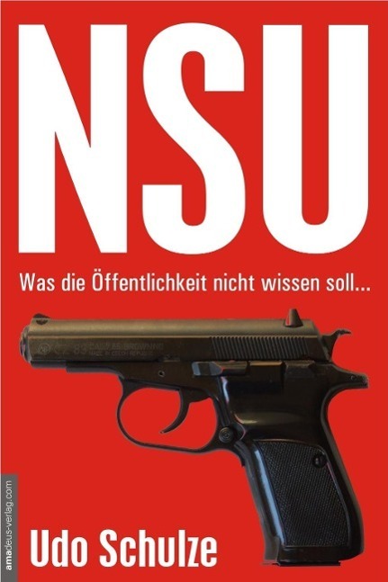 Cover: 9783938656174 | NSU | Was die Öffentlichkeit nicht wissen soll... | Udo Schulze | Buch