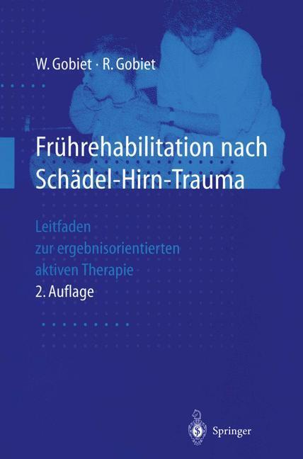 Cover: 9783540629924 | Frührehabilitation nach Schädel-Hirn-Trauma | Wolfgang Gobiet (u. a.)