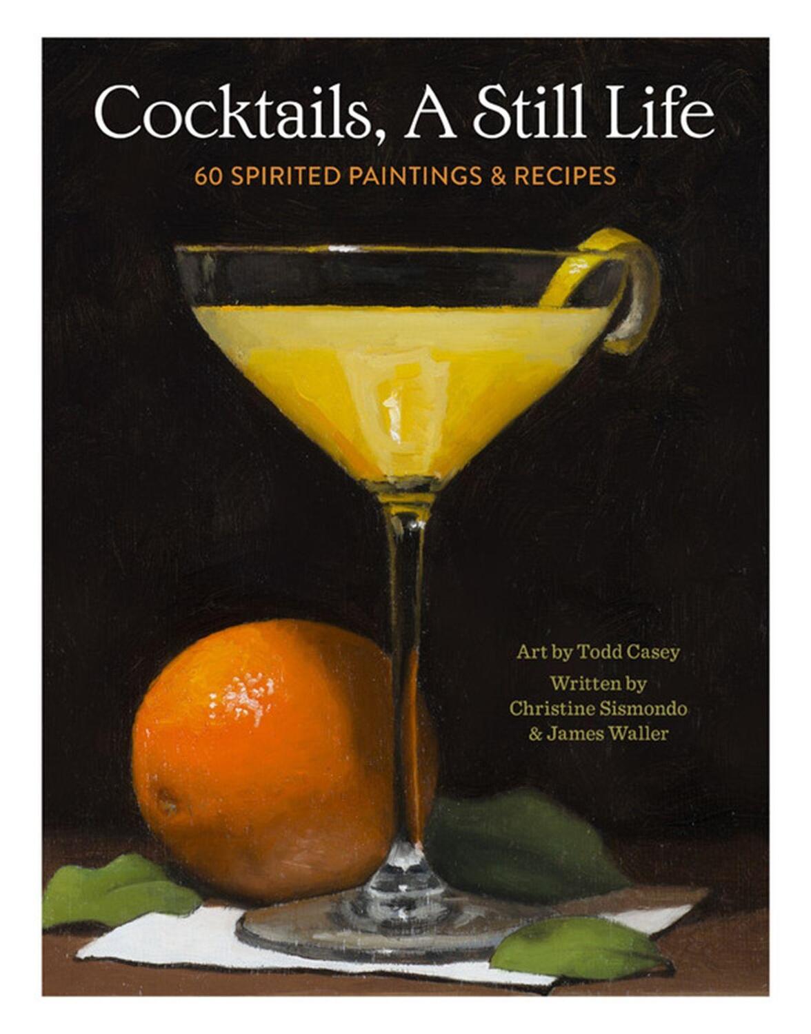Cover: 9780762475186 | Cocktails, A Still Life | 60 Spirited Paintings & Recipes | Buch