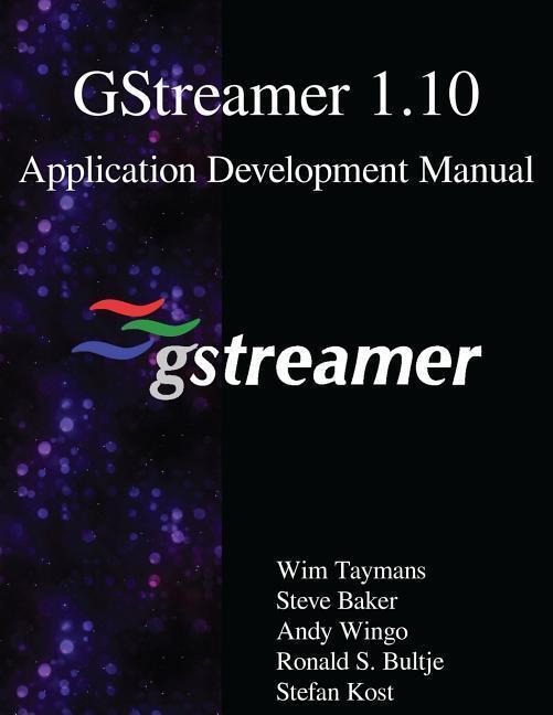 Cover: 9789888407002 | GStreamer 1.10 Application Development Manual | Steve Baker (u. a.)