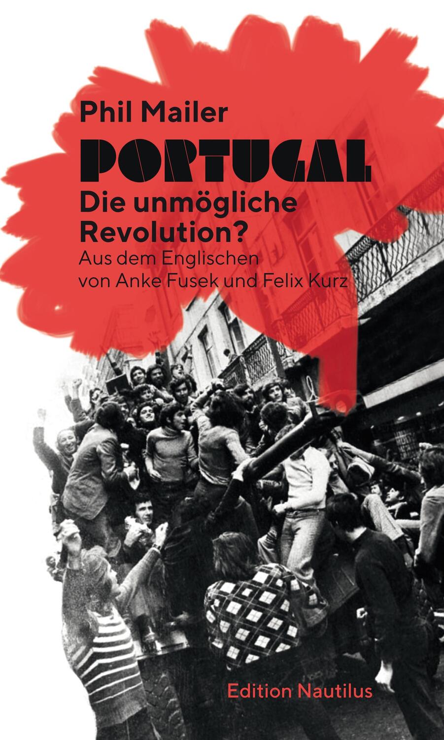 Cover: 9783960543503 | Portugal - Die unmögliche Revolution? | Phil Mailer | Taschenbuch