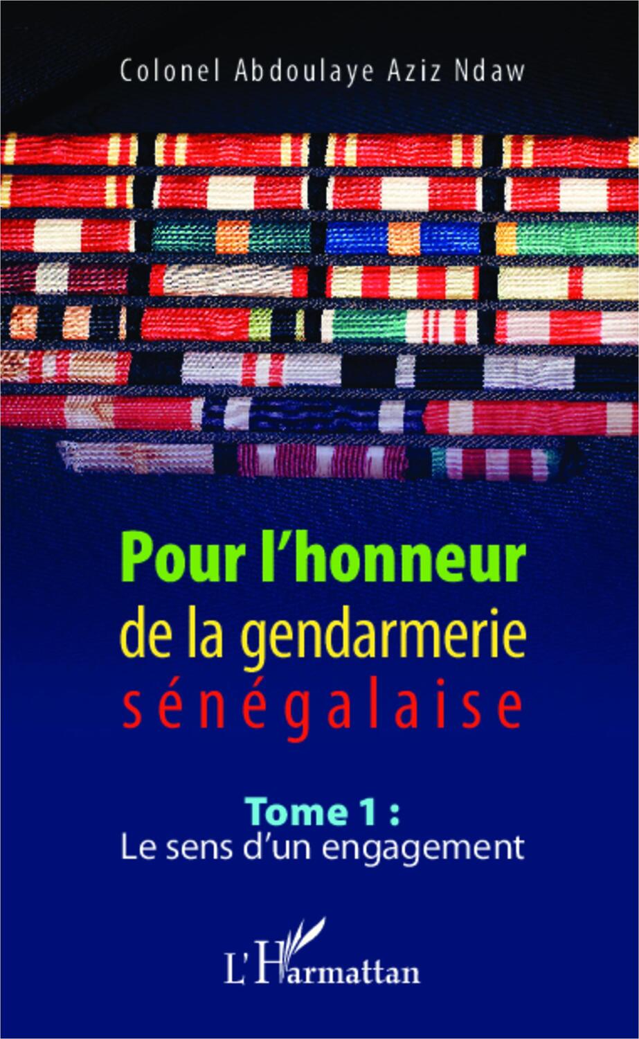 Cover: 9782343015927 | Pour l'honneur de la gendarmerie sénégalaise Tome 1 | Ndaw | Buch