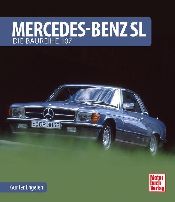Cover: 9783613037540 | Mercedes-Benz SL | Die Baureihe 107 | Günter Engelen | Buch | Deutsch