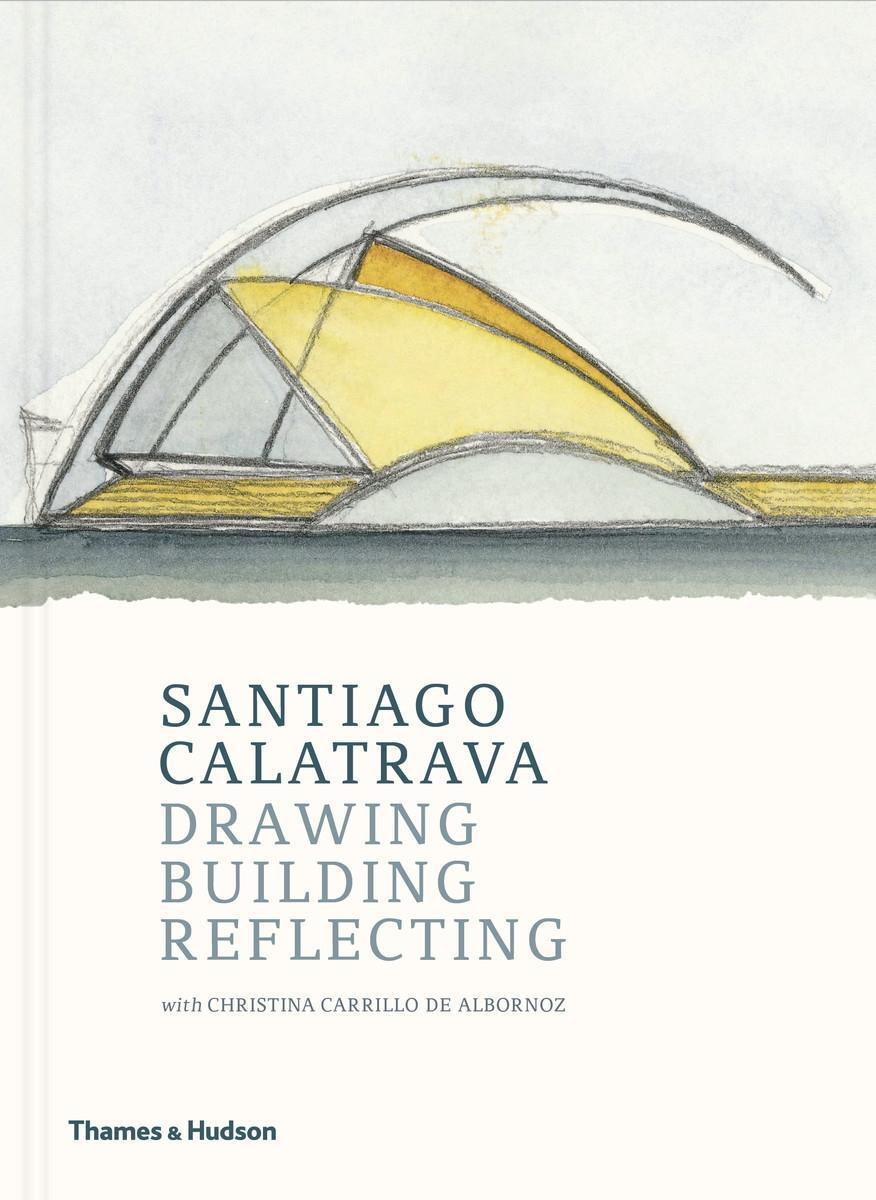 Cover: 9780500343418 | Santiago Calatrava | Drawing, Building, Reflecting | Albornoz (u. a.)
