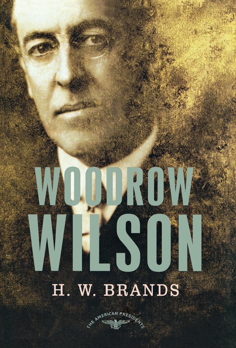 Cover: 9780805069556 | Woodrow Wilson | H. W. Brands | Buch | Englisch | 2003