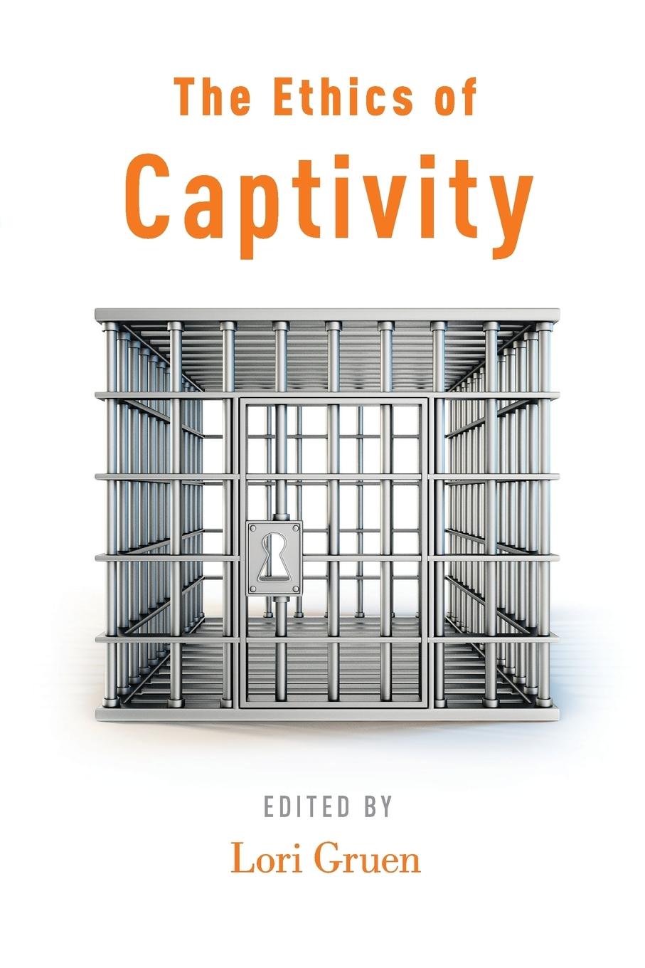 Cover: 9780199978007 | Ethics of Captivity | Lori Gruen | Taschenbuch | Englisch | 2014