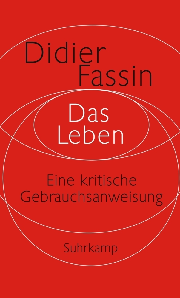 Cover: 9783518587102 | Das Leben | Eine kritische Gebrauchsanweisung | Didier Fassin | Buch