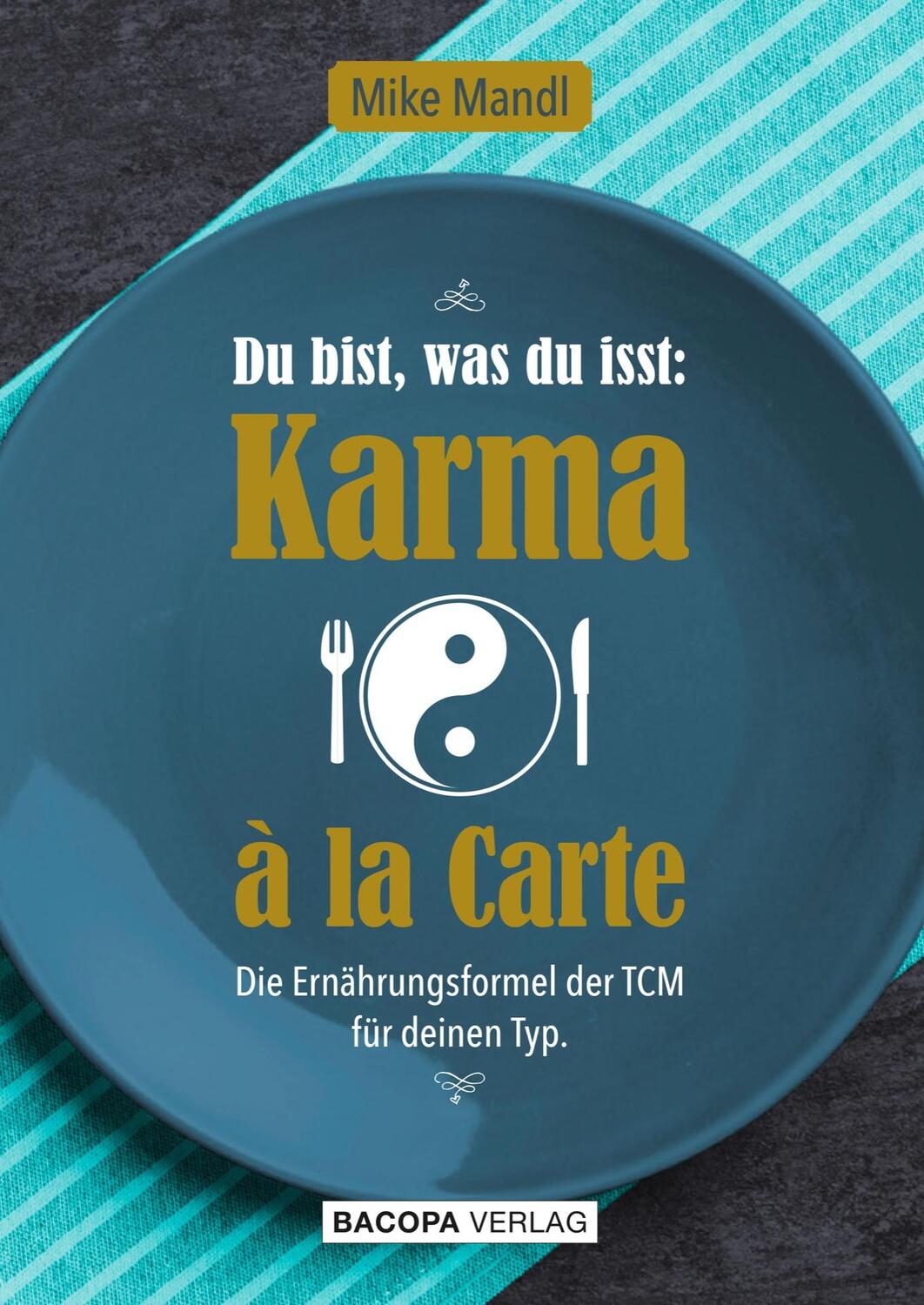 Cover: 9783991140764 | Du bist, was du isst: Karma a la Carte | Mike Mandl | Taschenbuch