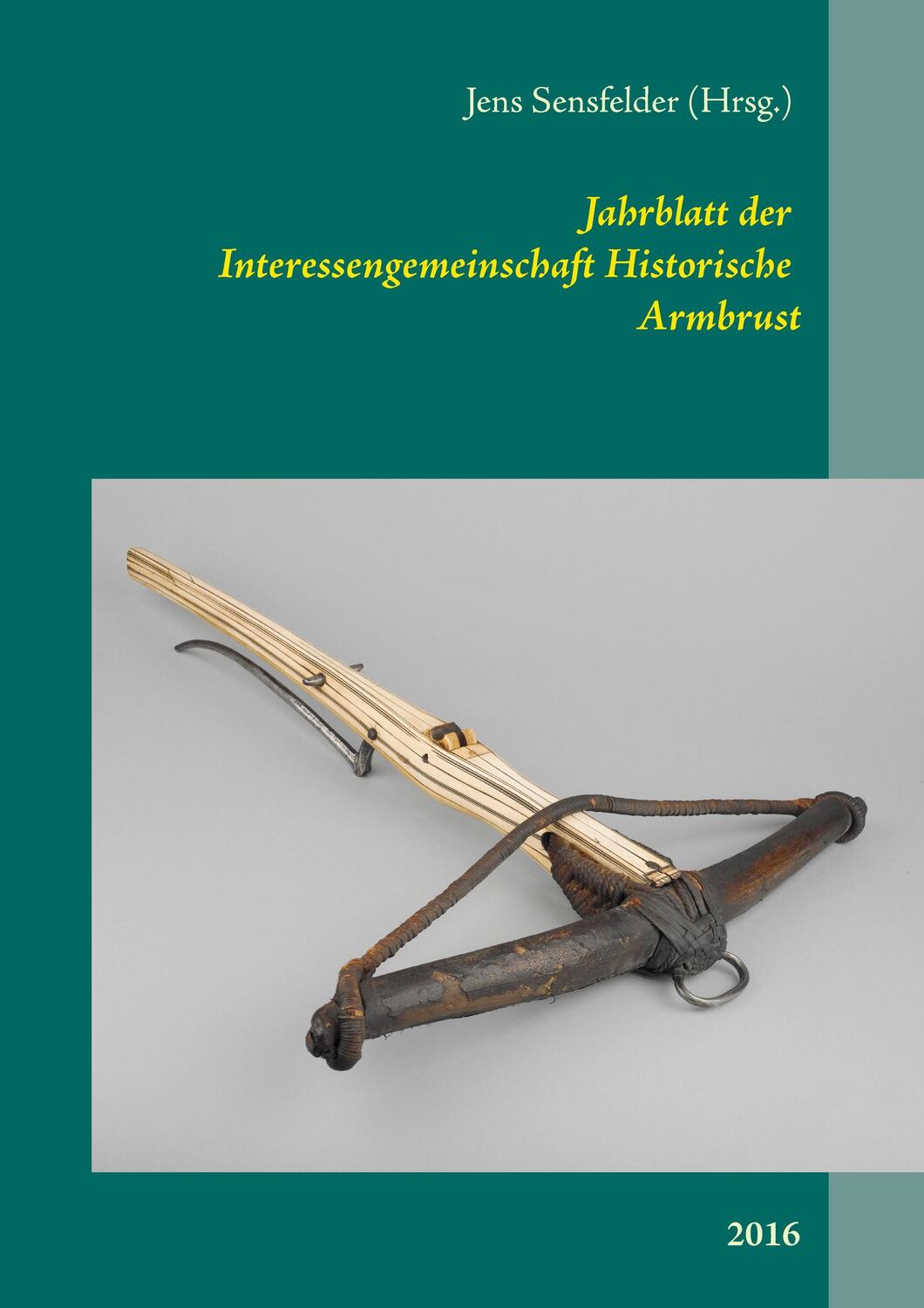 Cover: 9783741250200 | Jahrblatt der Interessengemeinschaft Historische Armbrust | 2016