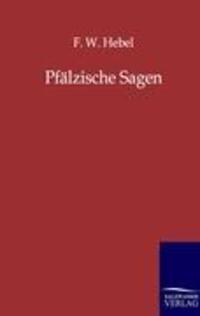 Cover: 9783846000601 | Pfälzische Sagen | F. W. Hebel | Taschenbuch | Paperback | 192 S.