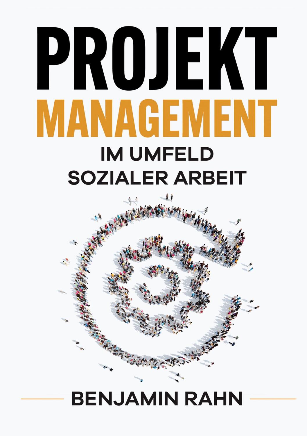 Cover: 9783347340183 | Projektmanagement - Im Umfeld sozialer Arbeit | Benjamin Rahn | Buch