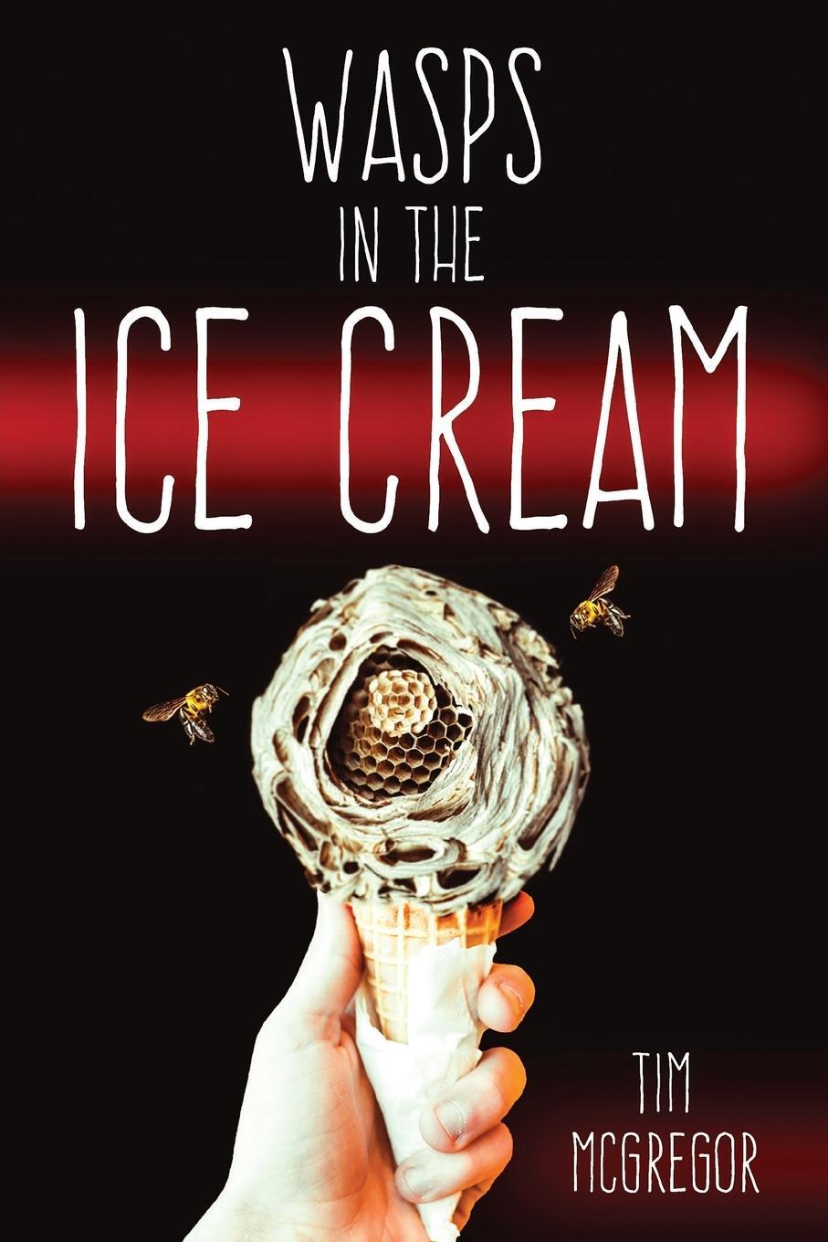Cover: 9781947879539 | Wasps in the Ice Cream | Tim Mcgregor | Taschenbuch | Paperback | 2023