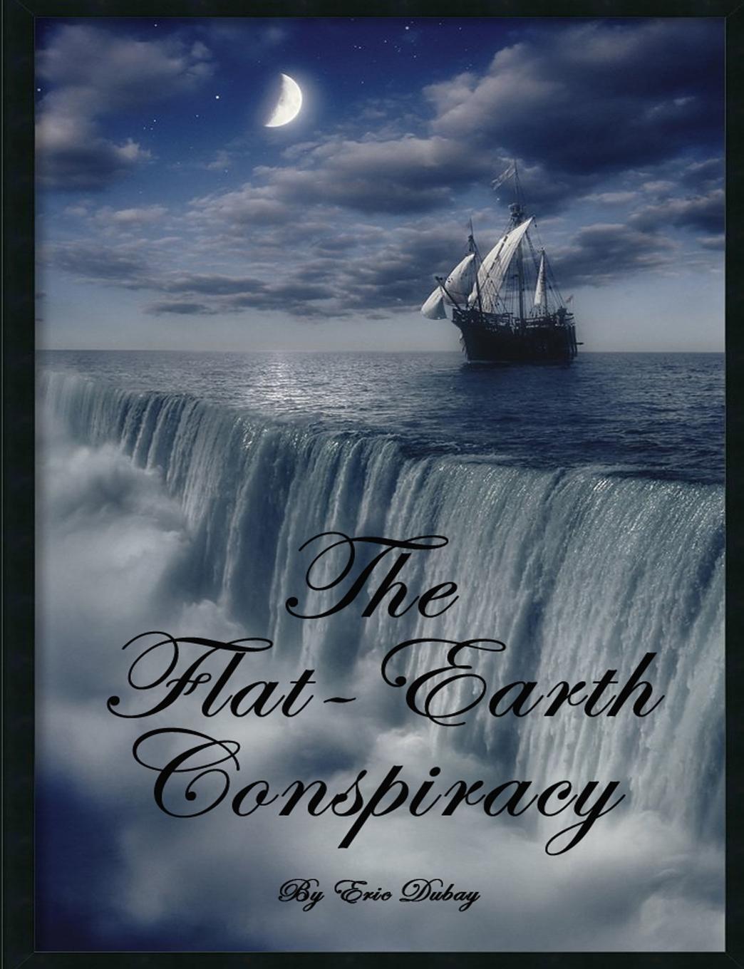 Cover: 9781312627161 | The Flat-Earth Conspiracy | Eric Dubay | Taschenbuch | Englisch | 2014