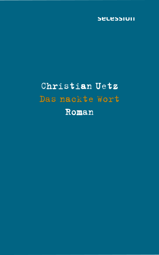 Cover: 9783966390453 | Das nackte Wort | Roman | Christian Uetz | Buch | Mit Lesebändchen