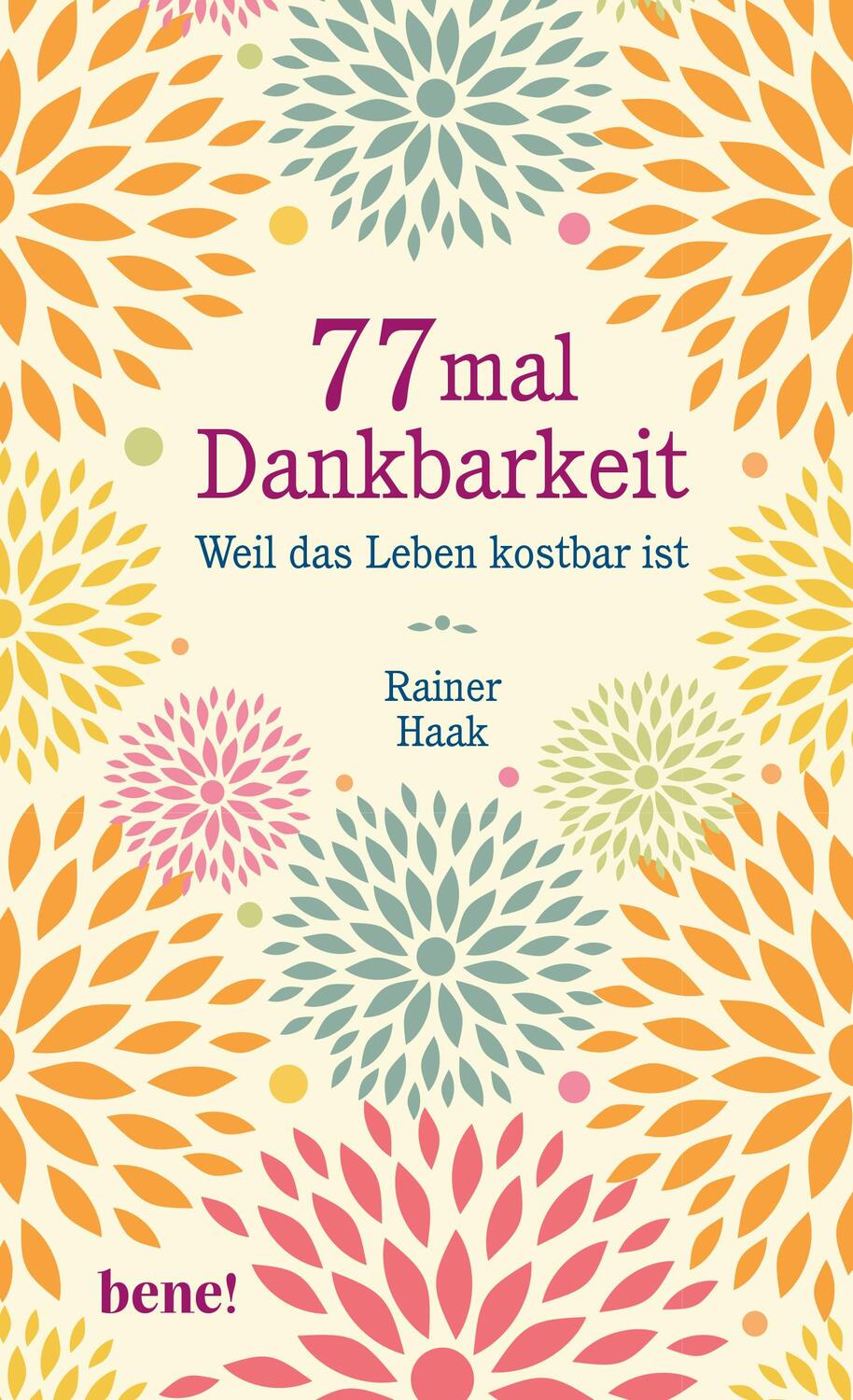 Cover: 9783963400162 | 77 mal Dankbarkeit | Rainer Haak | Buch | 192 S. | Deutsch | 2018