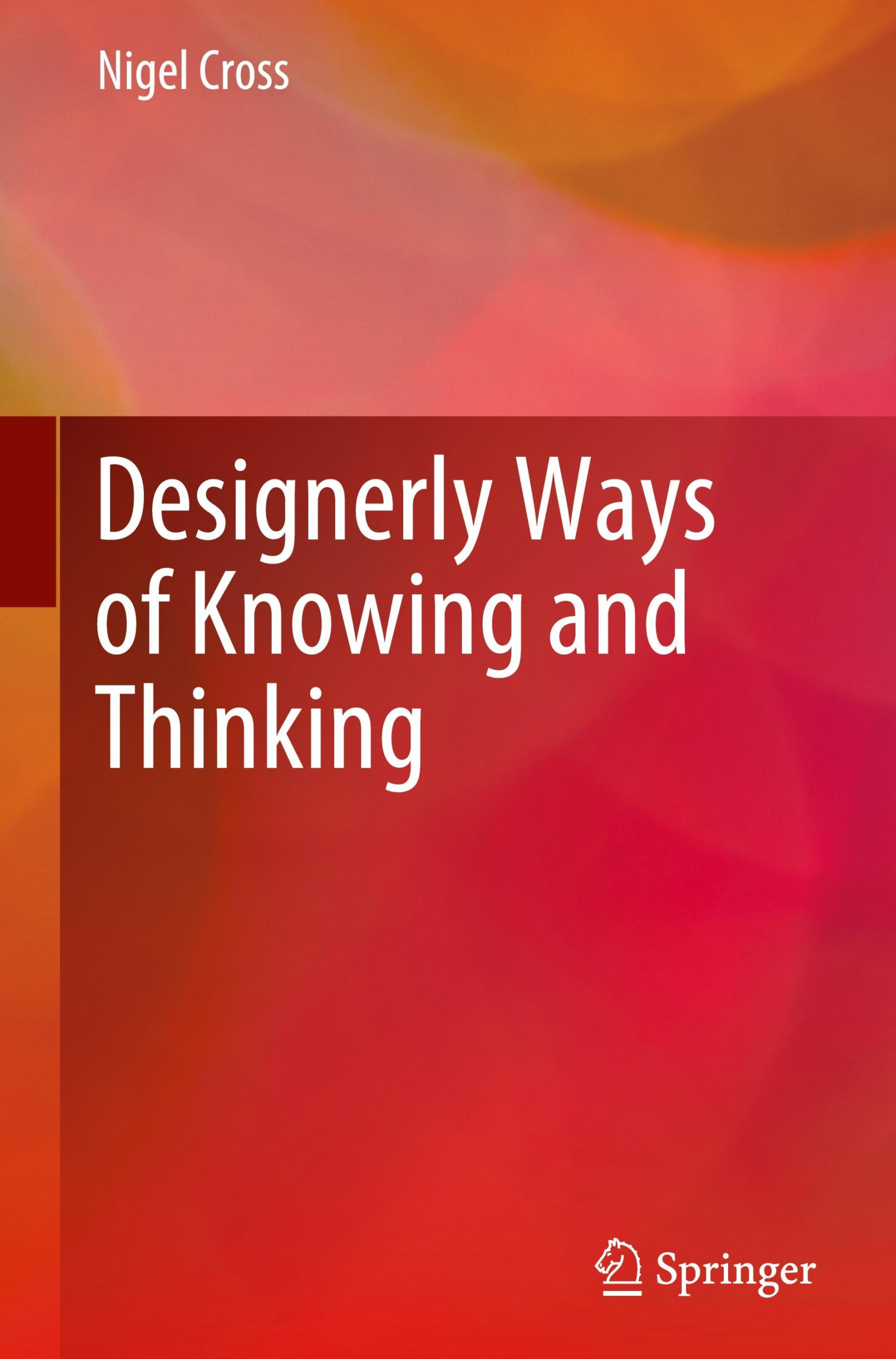 Cover: 9781447175407 | Designerly Ways of Knowing and Thinking | Nigel Cross | Buch | xvi