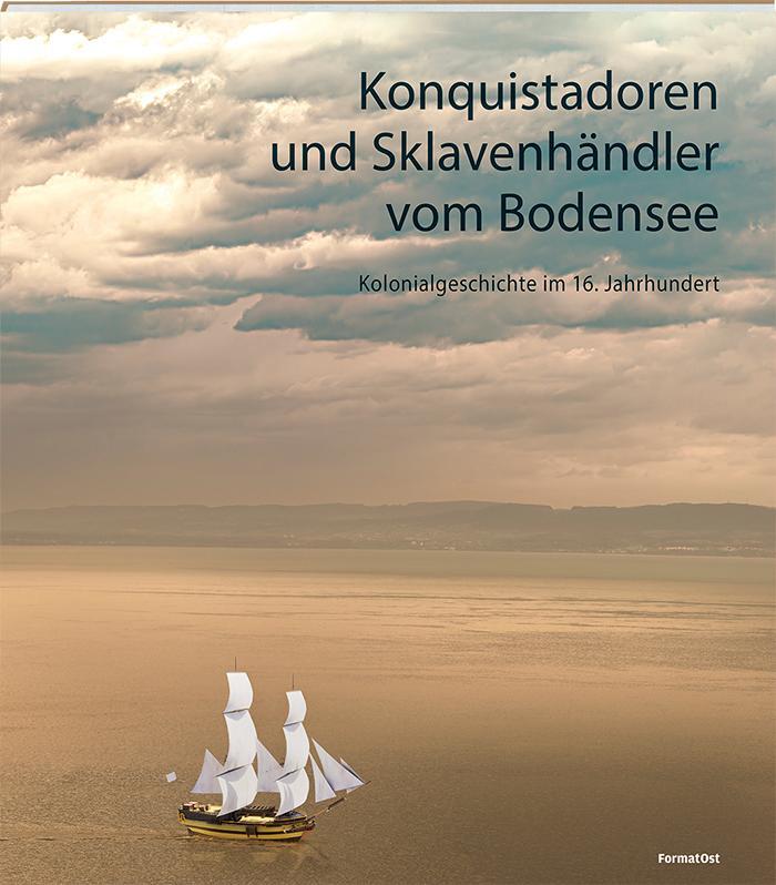 Cover: 9783038950615 | Konquistadoren und Sklavenhändler vom Bodensee | Rezia Krauer (u. a.)