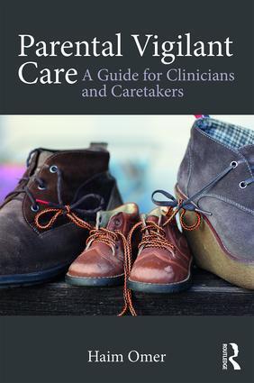 Cover: 9781138651050 | Parental Vigilant Care | A Guide for Clinicians and Caretakers | Omer
