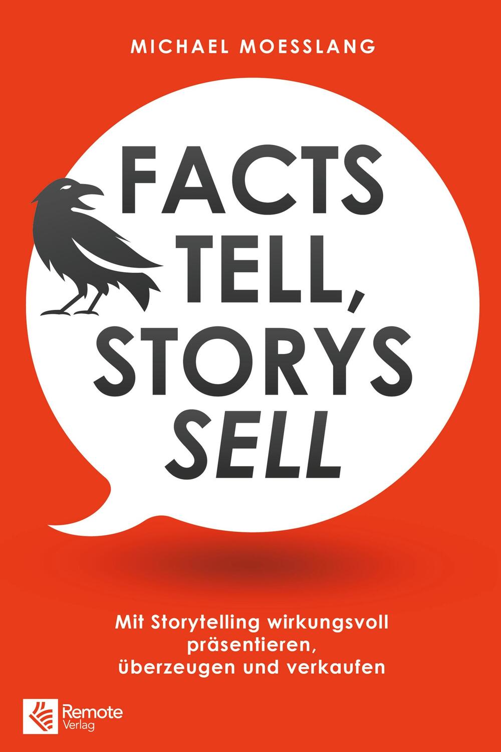 Cover: 9783948642136 | Facts tell, Storys sell | Michael Moesslang | Taschenbuch