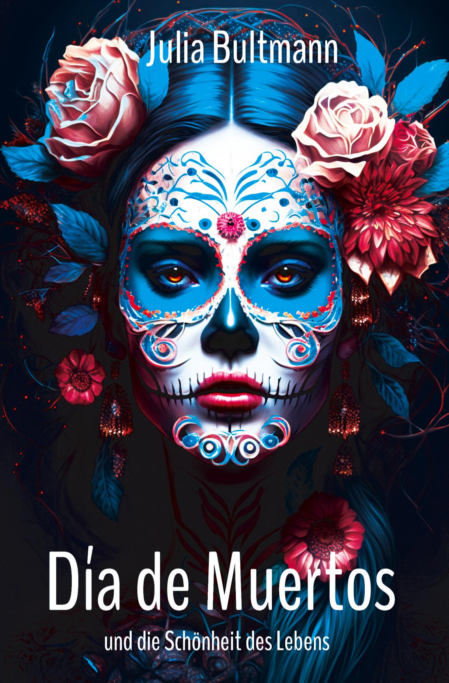 Cover: 9783759215451 | Día de Muertos und die Schönheit des Lebens | Julia Bultmann | Buch