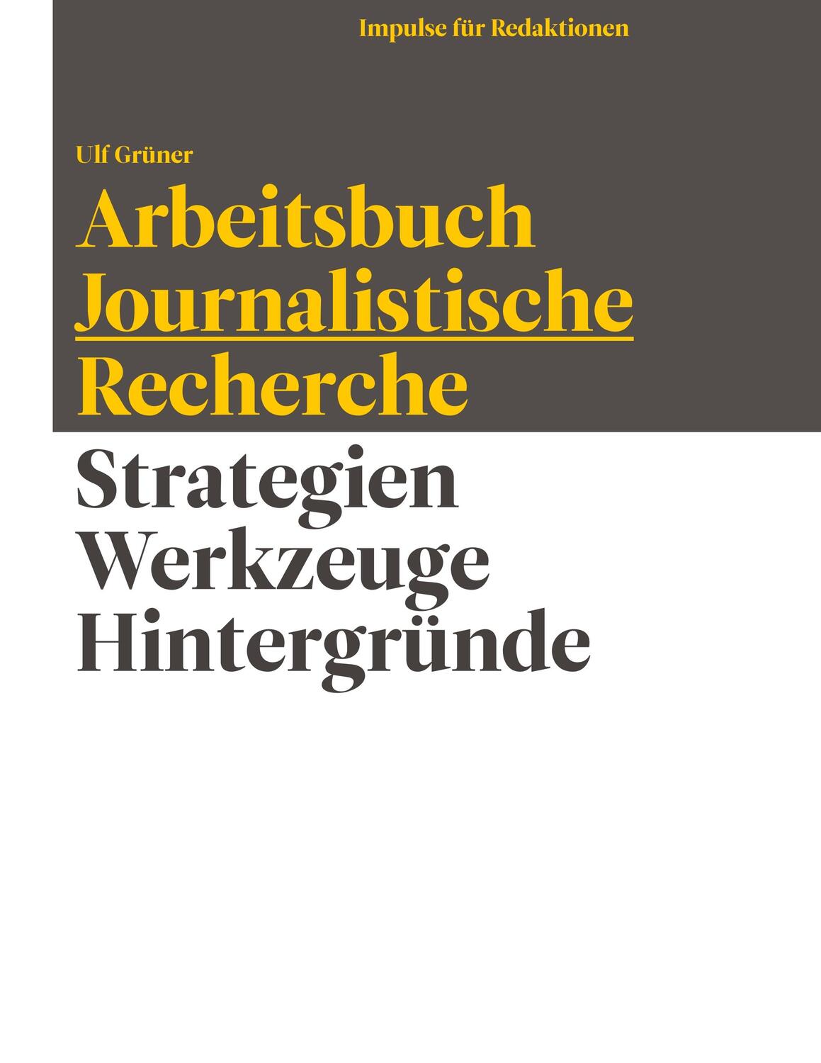 Cover: 9783752867466 | Arbeitsbuch Journalistische Recherche | Ulf Grüner | Taschenbuch