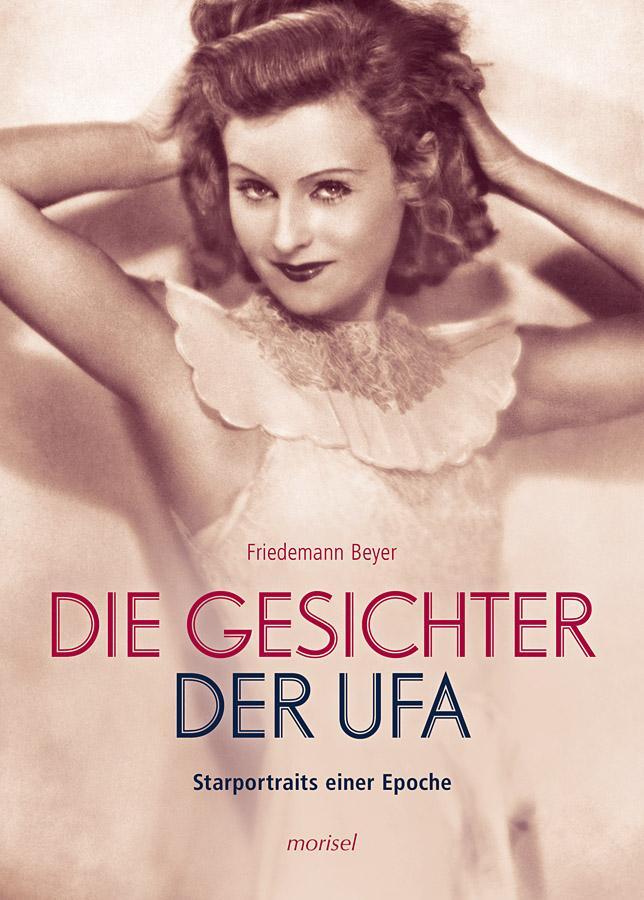 Cover: 9783943915020 | Die Gesichter der UFA | Starportraits einer Epoche | Friedemann Beyer