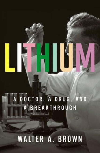 Cover: 9781631491993 | Lithium: A Doctor, a Drug, and a Breakthrough | Walter A. Brown | Buch