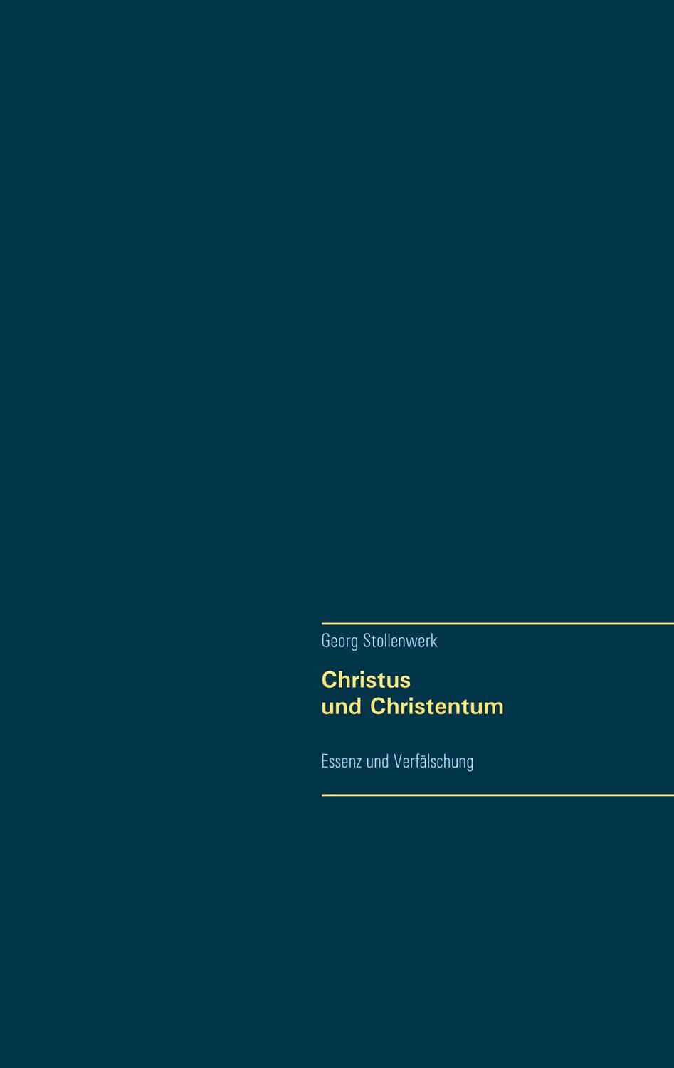 Cover: 9783740780845 | Christus und Christentum | Essenz und Verfälschung | Georg Stollenwerk