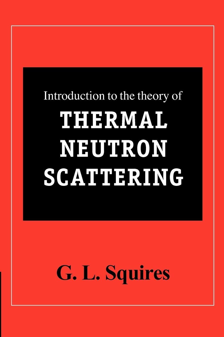 Cover: 9781107644069 | Introduction to the Theory of Thermal Neutron Scattering | Squires