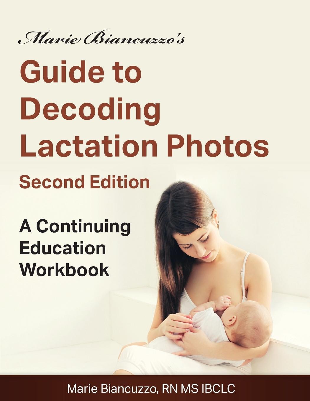 Cover: 9781931048620 | Marie Biancuzzo's Guide to Decoding Lactation Photos 2nd Ed | Buch