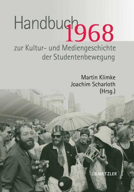 Cover: 9783476020666 | 1968. Handbuch zur Kultur- und Mediengeschichte der Studentenbewegung