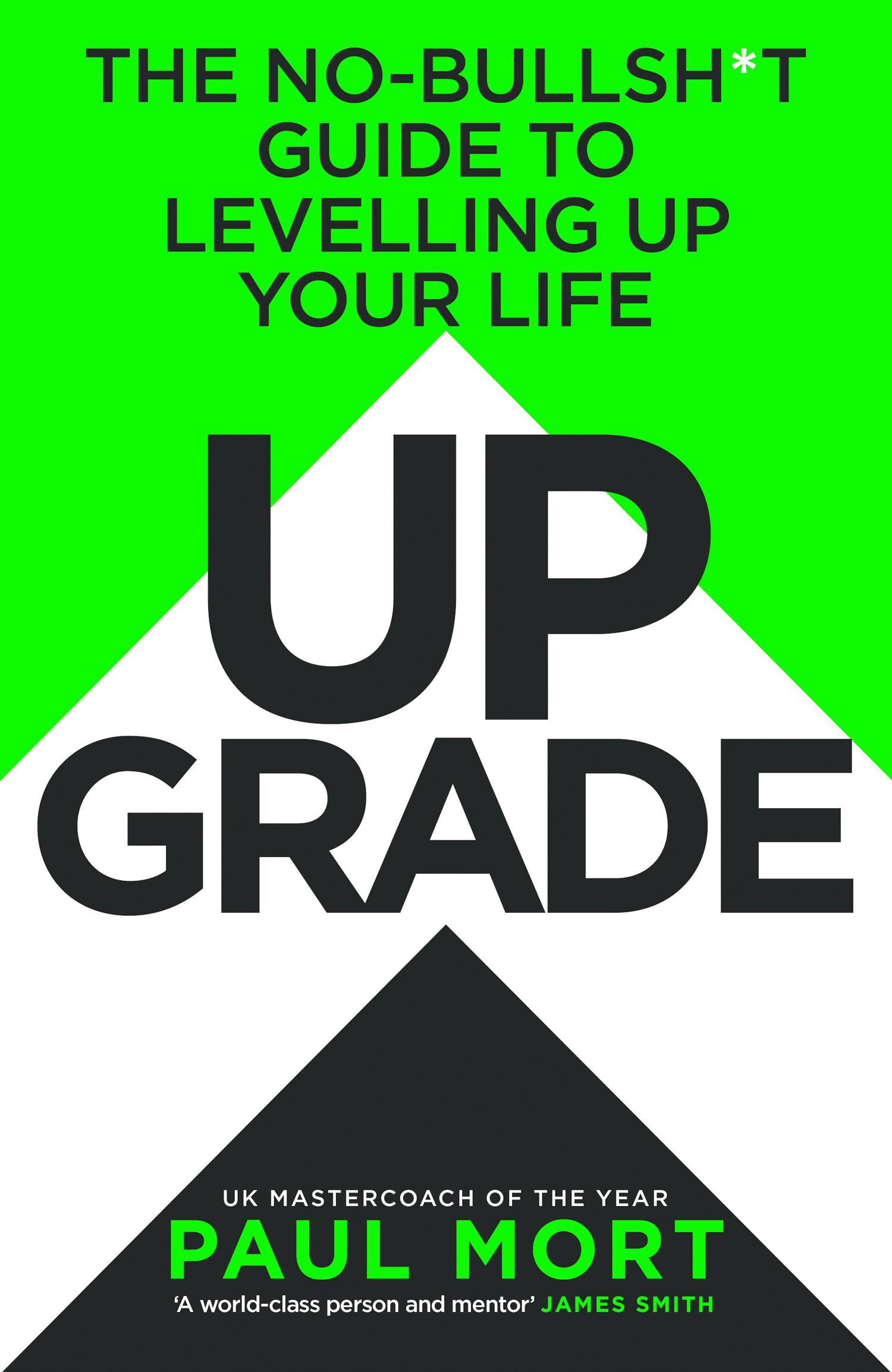 Cover: 9780008718022 | Upgrade | The No-Bullsh*t Guide to Levelling Up Your Life | Paul Mort