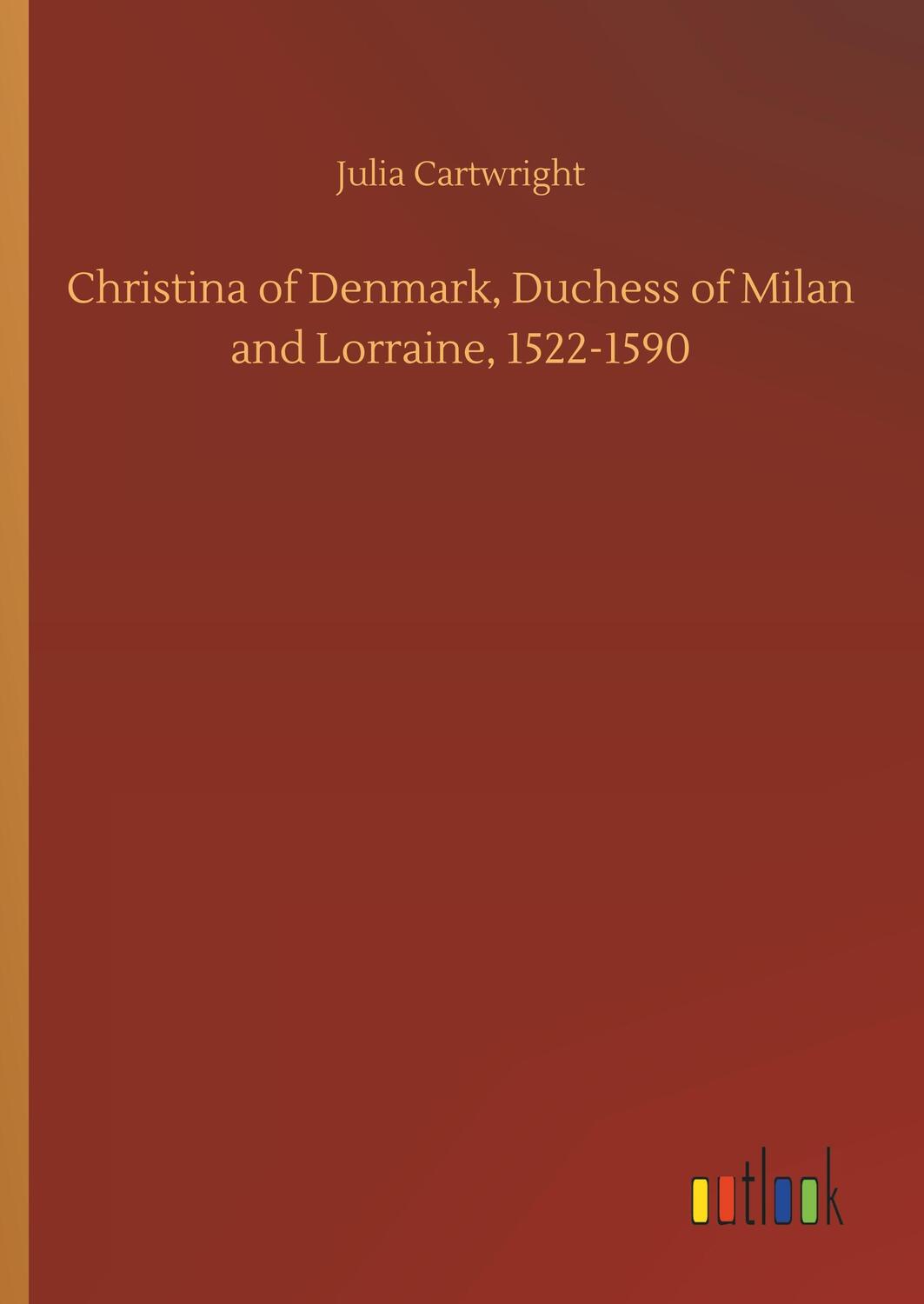 Cover: 9783734042072 | Christina of Denmark, Duchess of Milan and Lorraine, 1522-1590 | Buch