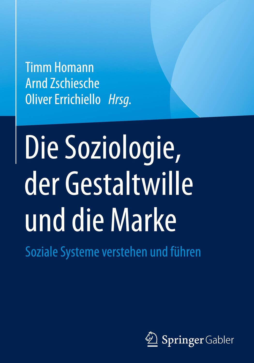 Cover: 9783658101152 | Die Soziologie, der Gestaltwille und die Marke | Timm Homann (u. a.)