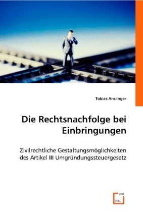 Cover: 9783639000337 | Die Rechtsnachfolge bei Einbringungen (f. Österreich) | Anslinger