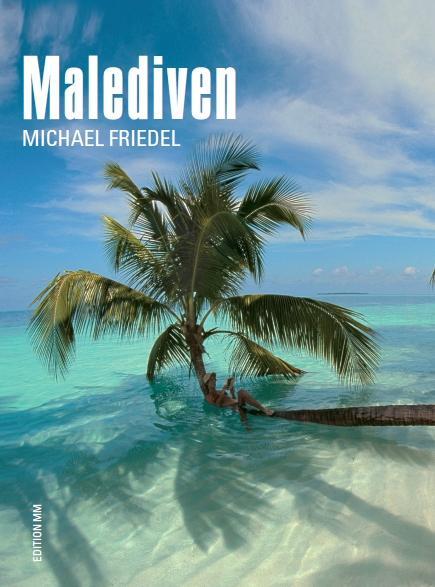 Cover: 9783929489545 | Bildband Malediven | Neuauflage | Michael Friedel | Buch | Deutsch