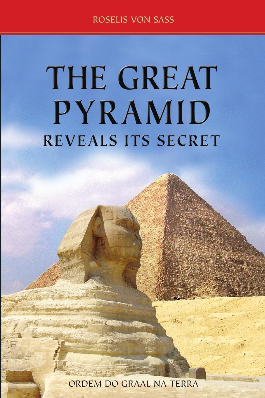 Cover: 9788572790994 | THE GREAT PYRAMID REVEALS ITS SECRET | ROSELIS von Sass | Taschenbuch