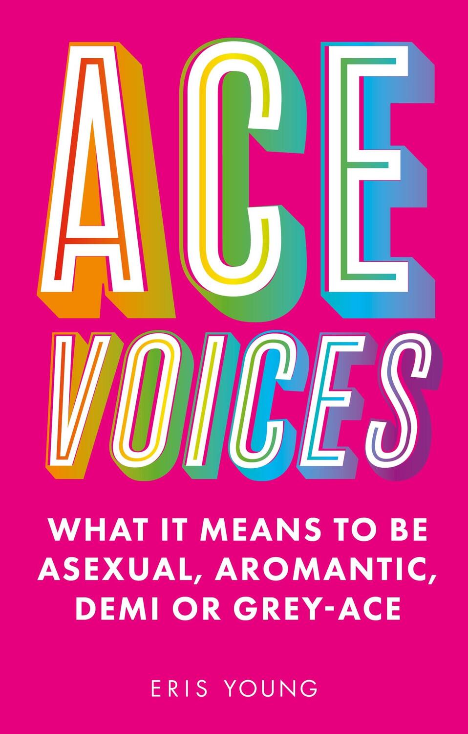 Cover: 9781787756984 | Ace Voices | What it Means to Be Asexual, Aromantic, Demi or Grey-Ace