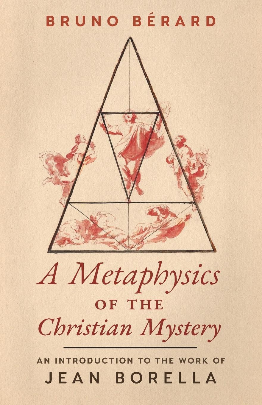 Cover: 9781621383970 | A Metaphysics of the Christian Mystery | Bruno Berard | Taschenbuch