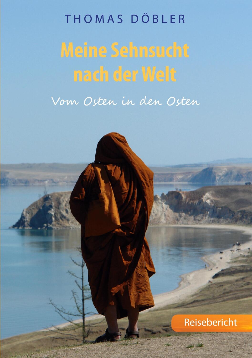 Cover: 9783754340462 | Meine Sehnsucht nach der Welt | Vom Osten in den Osten | Thomas Döbler